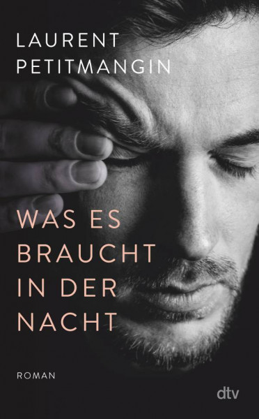 dtv Verlagsgesellschaft | Was es braucht in der Nacht | Petitmangin, Laurent